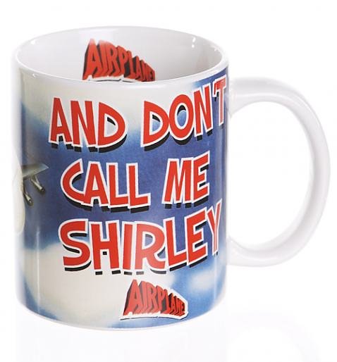 Airplane_Dont_Call_Me_Shirley_Mug_500_478_514_76 Airplane Don't Call Me Shirley Mug £4.99