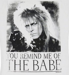 Ladies White You Remind Me Of The Babe Bowie Labyrinth T-Shirt